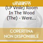 (LP Vinile) Room In The Wood (The) - Were The Martians, Now (Coloured) vinile