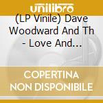 (LP Vinile) Dave Woodward And Th - Love And Optimism vinile