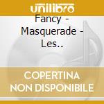 Fancy - Masquerade - Les.. cd