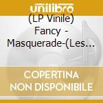 (LP Vinile) Fancy - Masquerade-(Les Marionettes) (Lp) vinile