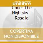 Under The Nightsky - Rosalia cd musicale