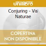 Conjuring - Vis Naturae cd