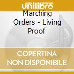 Marching Orders - Living Proof cd musicale di Marching Orders