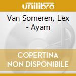 Van Someren, Lex - Ayam cd