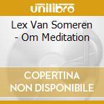 Lex Van Someren - Om Meditation cd musicale di Van Someren, Lex