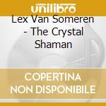 Lex Van Someren - The Crystal Shaman cd
