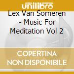 Lex Van Someren - Music For Meditation Vol 2 cd