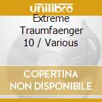 Extreme Traumfaenger 10 / Various cd