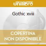 Gothic xviii cd musicale