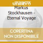 Markus Stockhausen - Eternal Voyage cd