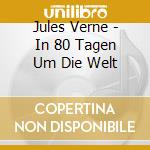 Jules Verne - In 80 Tagen Um Die Welt cd