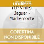 (LP Vinile) Jaguar - Madremonte vinile