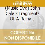 (Music Dvd) John Cale - Fragments Of A Rainy Season cd