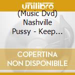 (Music Dvd) Nashville Pussy - Keep On Fuckin' In Paris cd musicale di Pussy Nashville