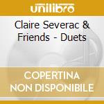 Claire Severac & Friends - Duets cd musicale di Claire Severac & Friends