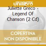 Juliette Greco - Legend Of Chanson (2 Cd) cd