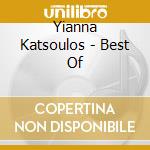 Yianna Katsoulos - Best Of cd musicale di Yianna Katsoulos