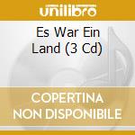 Es War Ein Land (3 Cd) cd