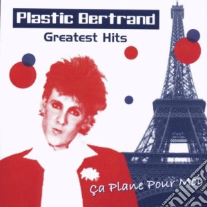 Plastic Bertrand - Greatest Hits cd musicale di Plastic Bertrand