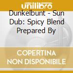 Dunkelbunt - Sun Dub: Spicy Blend Prepared By cd