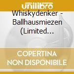 Whiskydenker - Ballhausmiezen (Limited Edition) (Lp + Cd) cd