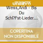Weiss,Andi - Bis Du Schl?Fst-Lieder Zur Guten Nacht cd