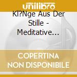 Kl?Nge Aus Der Stille - Meditative Musik F?R Klarinette cd