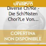 Diverse Ch?Re - Die Sch?Nsten Chor?Le Von Martin Luther cd musicale di Diverse Ch?Re