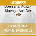 Doersam, Adax - Klaenge Aus Der Stille cd musicale di Doersam, Adax