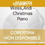 Weiss,Andi - Christmas Piano cd musicale di Weiss,Andi
