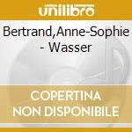 Bertrand,Anne-Sophie - Wasser cd