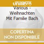 Various - Weihnachten Mit Familie Bach