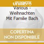 Various - Weihnachten Mit Familie Bach cd