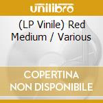 (LP Vinile) Red Medium / Various lp vinile