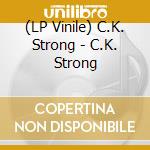 (LP Vinile) C.K. Strong - C.K. Strong vinile