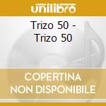 Trizo 50 - Trizo 50 cd