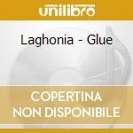Laghonia - Glue cd musicale