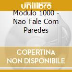 Modulo 1000 - Nao Fale Com Paredes cd