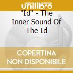 ''Id'' - The Inner Sound Of The Id cd