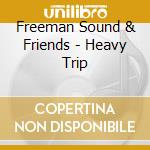 Freeman Sound & Friends - Heavy Trip cd
