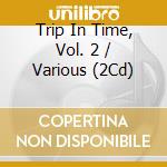 Trip In Time, Vol. 2 / Various (2Cd) cd