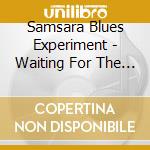 Samsara Blues Experiment - Waiting For The Flood cd musicale di Samsara Blues Experiment