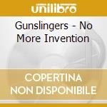 Gunslingers - No More Invention cd musicale di Gunslingers