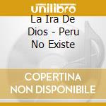 La Ira De Dios - Peru No Existe cd