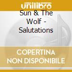 Sun & The Wolf - Salutations cd