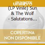 (LP Vinile) Sun & The Wolf - Salutations (Black) lp vinile di Sun & The Wolf