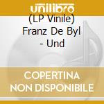 (LP Vinile) Franz De Byl - Und vinile
