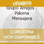 Grupo Amigos - Paloma Mensajera cd