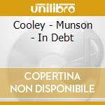 Cooley - Munson - In Debt cd