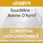 Sourdeline - Jeanne D'Aym? cd